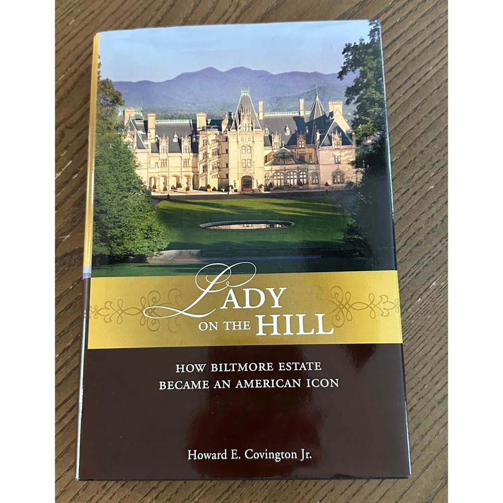Lady on the Hill Biltmore Estate American Icon Howard Covington Hardcover Book